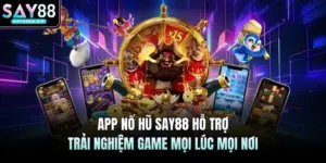 Nổ Hũ SAY88 - Quay Là Trúng, Tham Gia Nhận Thưởng 999K