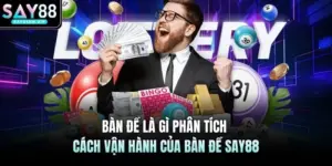 Lô Đề SAY88 - Chốt Số Vàng Tỷ Lệ Ăn 1:99 Cao Nhất Thị Trường