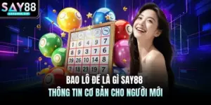 Lô Đề SAY88 - Chốt Số Vàng Tỷ Lệ Ăn 1:99 Cao Nhất Thị Trường