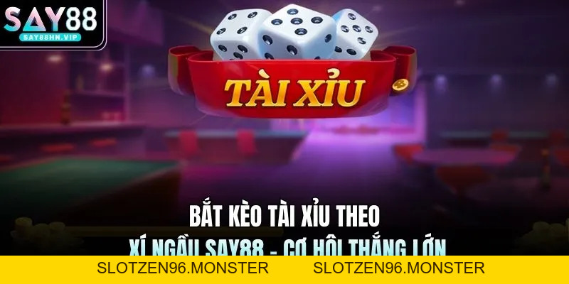 Bắt Kèo Tài Xỉu Theo Xí Ngầu SAY88 - Cơ Hội Thắng Lớn