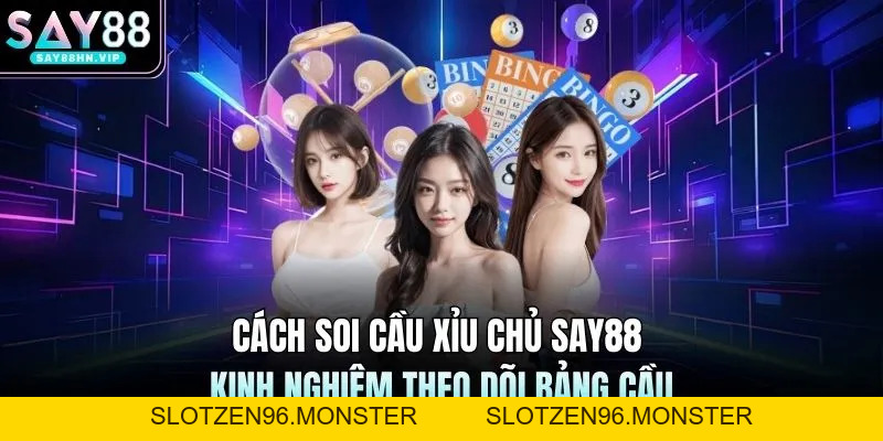 Cách Soi Cầu Xỉu Chủ SAY88 Kinh Nghiệm Theo Dõi Bảng Cầu