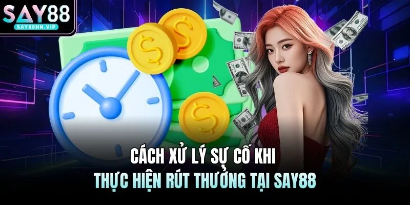 Rút Tiền SAY88 - Hướng Dẫn 4 Bước Rút Tiền Về Tài Khoản