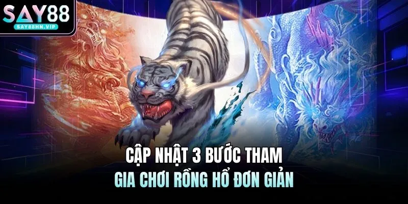 Rồng Hổ SAY88 | Luật Đơn Giản, Nhận Quà Đổi Thưởng Cực Lớn