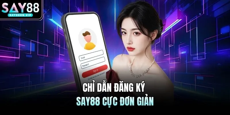 Đăng Ký SAY88 | Mở Tài Khoản Nhận Ngay 88K Miễn Phí