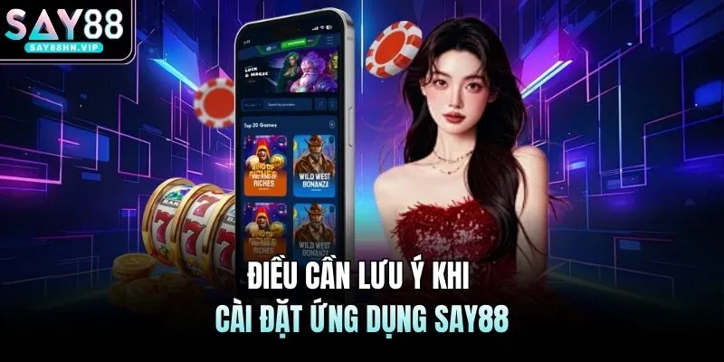 Tải App SAY88 - Quy Trình Tải Ứng Dụng Về Máy IOS & Android