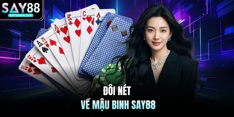 Mậu Binh SAY88 Siêu Phẩm Đánh Bài Nhận Thưởng Cực Khủng