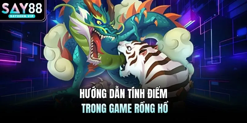 Rồng Hổ SAY88 | Luật Đơn Giản, Nhận Quà Đổi Thưởng Cực Lớn