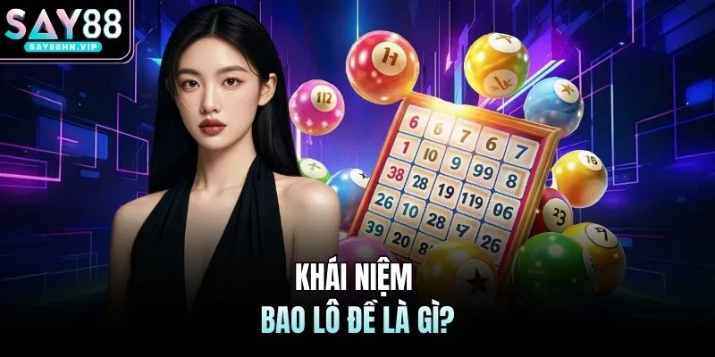 Bao Lô Đề Là Gì SAY88 Thông Tin Cơ Bản Cho Người Mới
