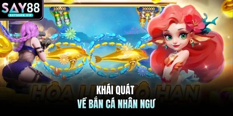 Bắn Cá Nhân Ngư SAY88 Mang Lại Mức Thưởng Siêu Khổng Lồ