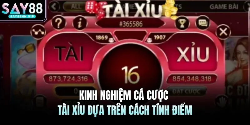 Cách Tính Điểm Tài Xỉu SAY88 | Hướng Dẫn Chi Tiết Từ A - Z