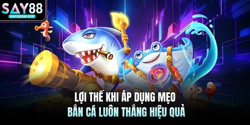 Mẹo Chơi Bắn Cá Luôn Thắng Lấy Khoản Thưởng Siêu To