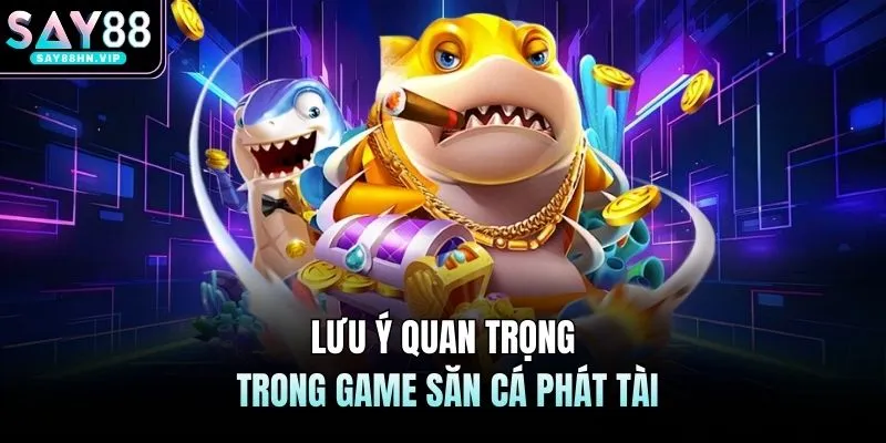 Bắn Cá Phát Tài SAY88 Tổng Hợp Các Kỹ Năng Hàng Đầu
