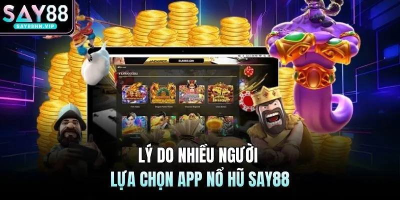 App Nổ Hũ SAY88 Hỗ Trợ Trải Nghiệm Game Mọi Lúc Mọi Nơi