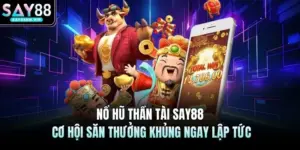 Nổ Hũ SAY88 - Quay Là Trúng, Tham Gia Nhận Thưởng 999K