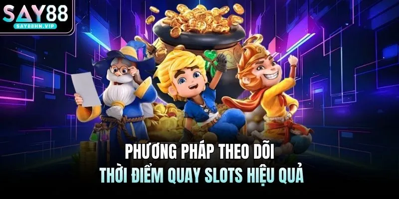 Khung Giờ Nổ Hũ SAY88 Cách Theo Dõi Jackpot Trong Ngày