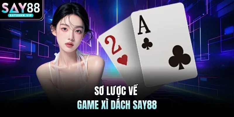 Xì Dách SAY88 Mang Tới Nguồn Tiền Thưởng Siêu Khổng Lồ