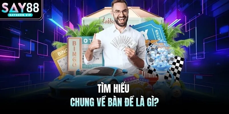 Bàn Đề Là Gì Phân Tích Cách Vận Hành Của Bàn Đề SAY88